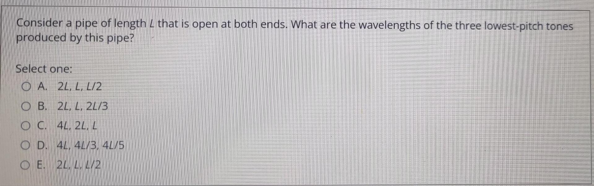 Consider A Pipe Of Length L That Is Open At Both Ends What Are The Wavelengths Of The Three Lowest Pitch Tones Produced 1