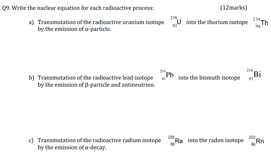 Q9 Write The Nuclear Equation For Each Radioactive Process 12marks 238 U Into The Thorium Isotope A Transmutation O 1