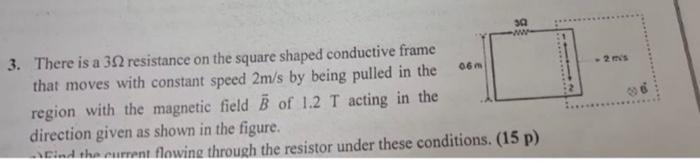 G 302 3 There Is A 352 Resistance On The Square Shaped Conductive Frame That Moves With Constant Speed 2m S By Being Pu 1