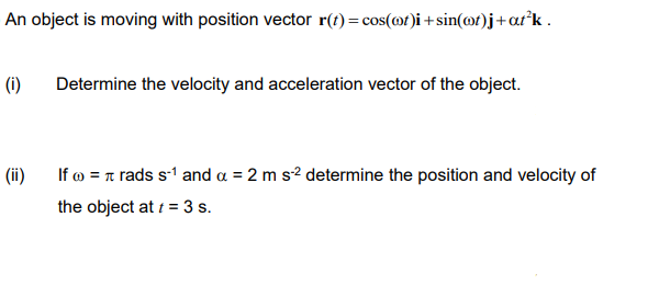 An Object Is Moving With Position Vector R T Cos T I Sin T J At K I Determine The Velocity And Acceleration Ve 1