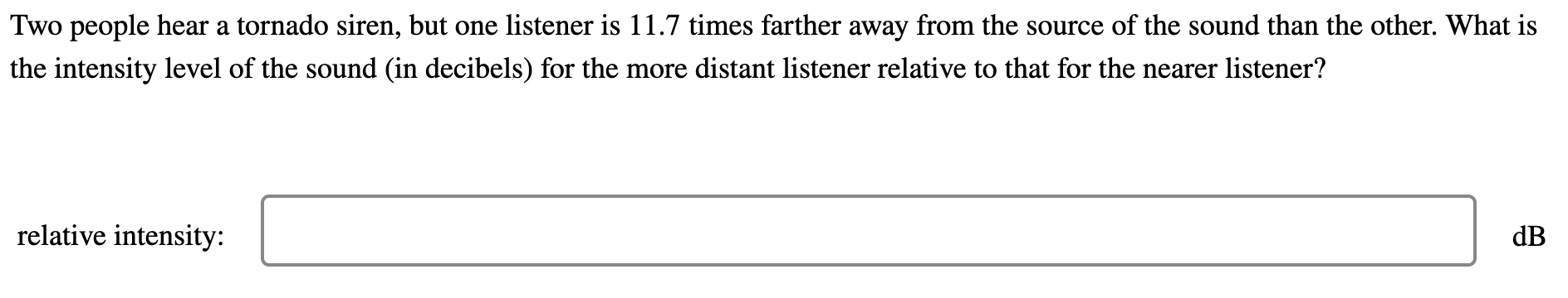 Two People Hear A Tornado Siren But One Listener Is 11 7 Times Farther Away From The Source Of The Sound Than The Other 1