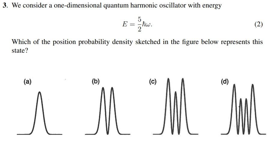 3 We Consider A One Dimensional Quantum Harmonic Oscillator With Energy 5 E Hw 2 2 Which Of The Position Probabil 1
