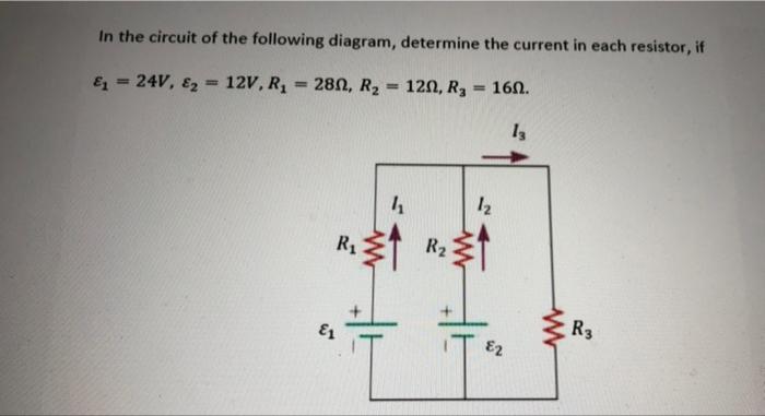 In The Circuit Of The Following Diagram Determine The Current In Each Resistor If 24v E 12v R 280 R 120 1