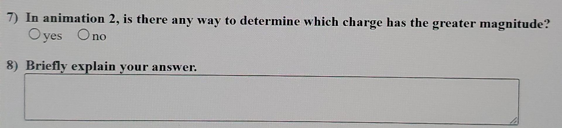 7 In Animation 2 Is There Any Way To Determine Which Charge Has The Greater Magnitude Oyes Ono 8 Briefly Explain 3