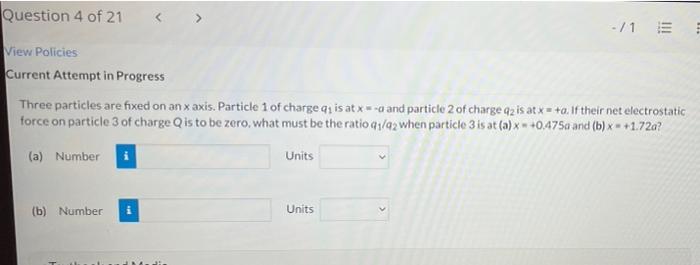 Current Attempt In Progress In The Figure The Particles Have Charges Q1 92 878 Nc And 93 94 96 1 Nc And Distance A 4 3
