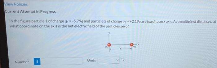 Current Attempt In Progress In The Figure The Particles Have Charges Q1 92 878 Nc And 93 94 96 1 Nc And Distance A 4 13