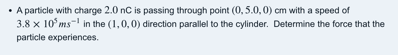 A Particle With Charge 2 0 Nc Is Passing Through Point 0 5 0 0 Cm With A Speed Of 3 8 105 Ms In The 1 0 0 D 1
