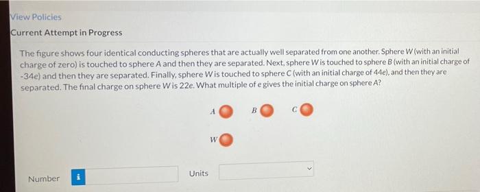 View Policies Current Attempt In Progress The Figure Shows Four Identical Conducting Spheres That Are Actually Well Sepa 1