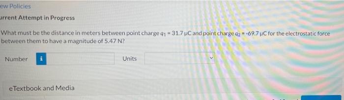 Ew Policies Urrent Attempt In Progress What Must Be The Distance In Meters Between Point Charge Q1 31 7 Uc And Point C 1