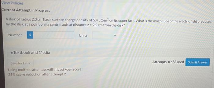 View Policies Current Attempt In Progress A Disk Of Radius 2 0 Cm Has A Surface Charge Density Of 5 4 Uc M2 On Its Upper 1