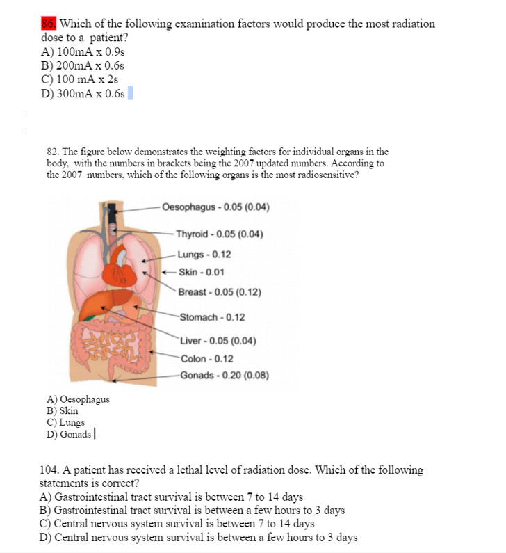86 Which Of The Following Examination Factors Would Produce The Most Radiation Dose To A Patient A 100ma X 0 9s B 20 1