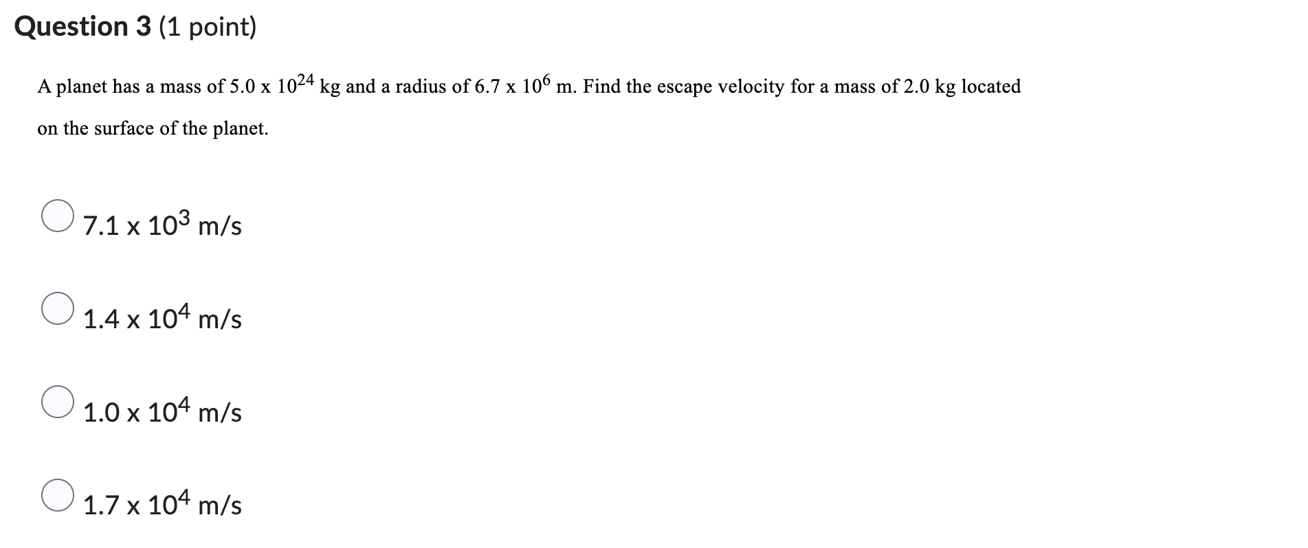 Question 3 1 Point A Planet Has A Mass Of 5 0 X 1024 Kg And A Radius Of 6 7 X 106 M Find The Escape Velocity For A Ma 1