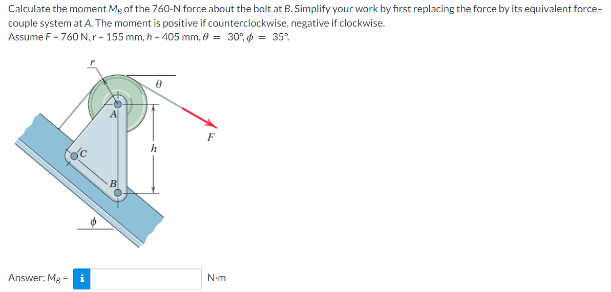 Calculate The Moment Mg Of The 760 N Force About The Bolt At B Simplify Your Work By First Replacing The Force By Its E 1