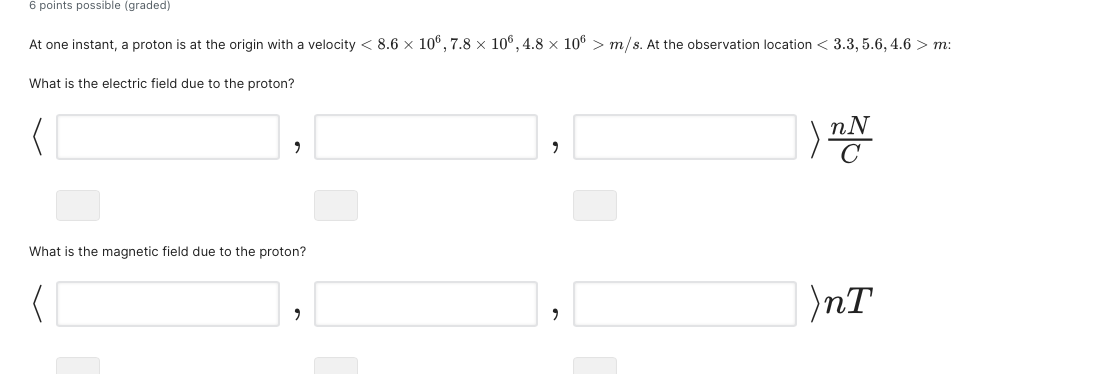 6 Points Possible Graded At One Instant A Proton Is At The Origin With A Velocity 8 6 106 7 8 106 4 8 106 1