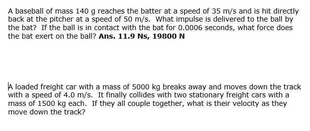 A Baseball Of Mass 140 G Reaches The Batter At A Speed Of 35 M S And Is Hit Directly Back At The Pitcher At A Speed Of 5 1