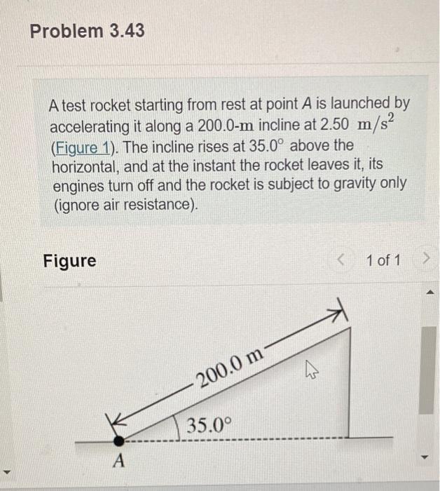 Problem 3 43 A Test Rocket Starting From Rest At Point A Is Launched By Accelerating It Along A 200 0 M Incline At 2 50 1