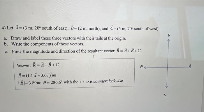 4 Let A 3 M 20 South Of East B 2 M North And C 5 M 70 South Of West A Draw And Label These Three Vector 1