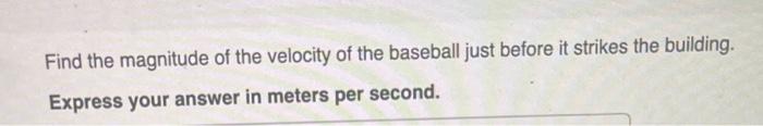 A Baseball Thrown At An Angle Of 65 0 Above The Horizontal Strikes A Building 18 0 M Away At A Point 8 00 M Above The P 2