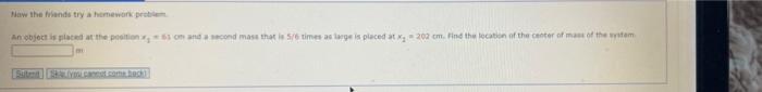 An Object Is Placed At The Position X63 M And A Second Mass That Is 5 6 Times As Large Is Placed At 202 Cm Find The Loc 3