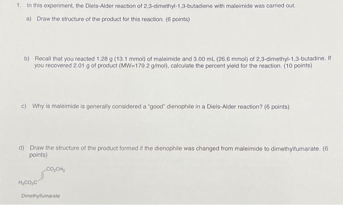 1 In This Experiment The Diels Alder Reaction Of 2 3 Dimethyl 1 3 Butadiene With Maleimide Was Carried Out A Draw The 1