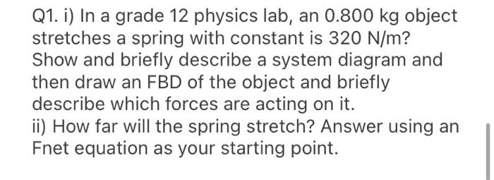 Q1 I In A Grade 12 Physics Lab An 0 800 Kg Object Stretches A Spring With Constant Is 320 N M Show And Briefly Descr 3