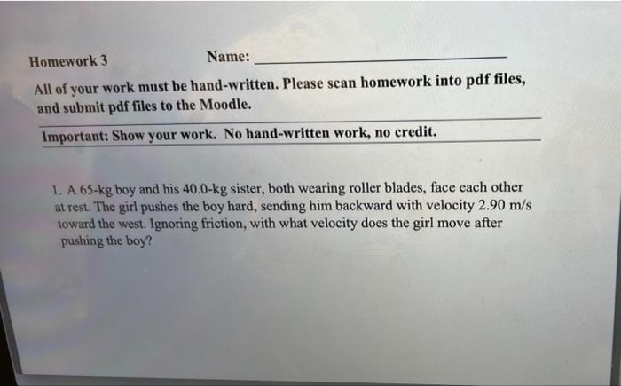 Homework 3 Name All Of Your Work Must Be Hand Written Please Scan Homework Into Pdf Files And Submit Pdf Files To The 1