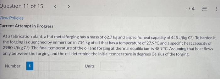 Question 11 Of 15 4 E View Policies Current Attempt In Progress At A Fabrication Plant A Hot Metal Forging Has A 1