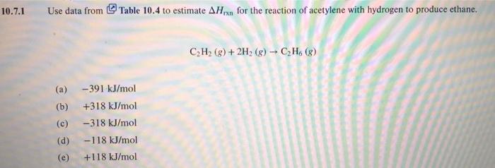 Table 10 4 Bond Bond Enthalpies Bond Enthalpy Kj Mol 436 4 393 460 368 326 568 2 431 9 366 1 298 3 414 347 620 H H H 2