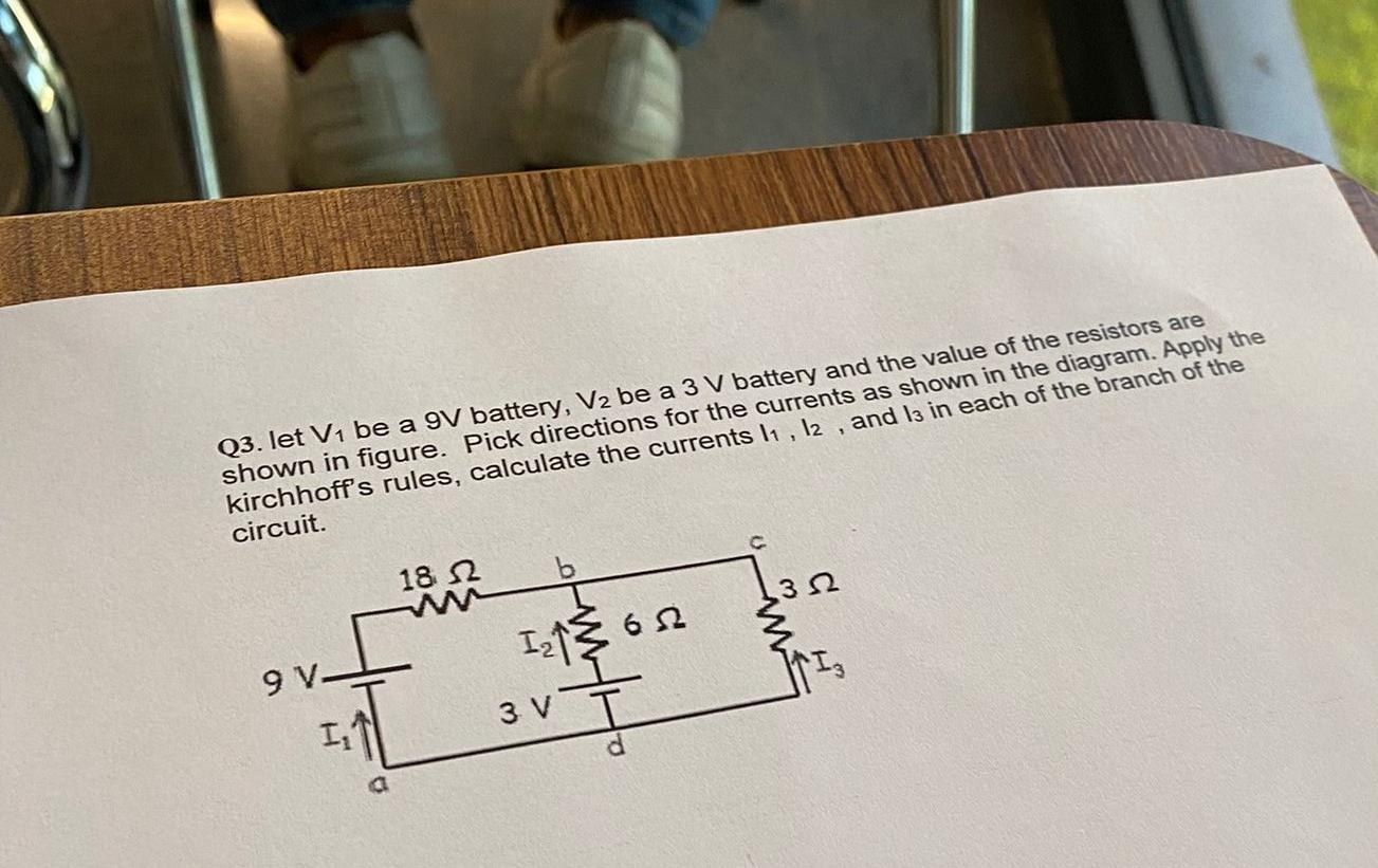 Q3 Let V Be A 9v Battery V2 Be A 3 V Battery And The Value Of The Resistors Are Shown In Figure Pick Directions For 1