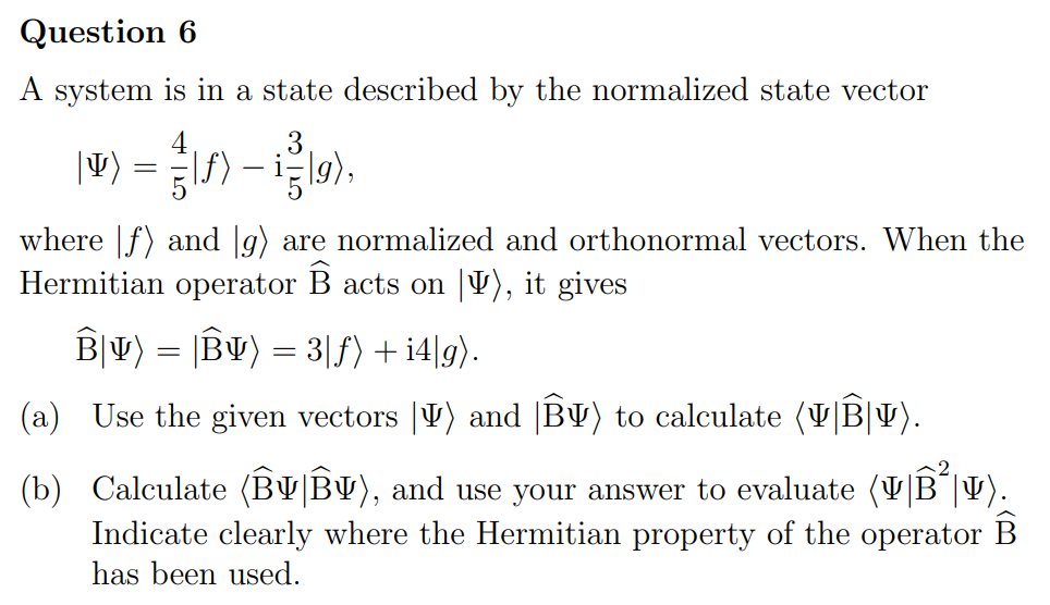Question 6 A System Is In A State Described By The Normalized State Vector 4 4 F I G Where F And G Are Norm 1