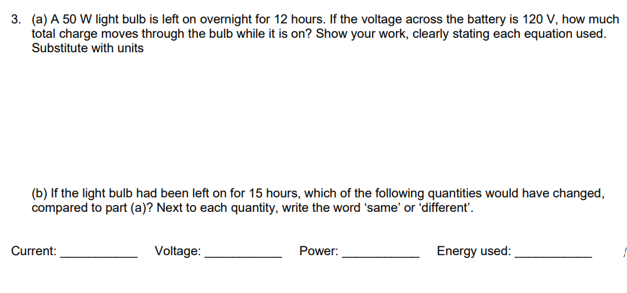 3 A A 50 W Light Bulb Is Left On Overnight For 12 Hours If The Voltage Across The Battery Is 120 V How Much Total C 1