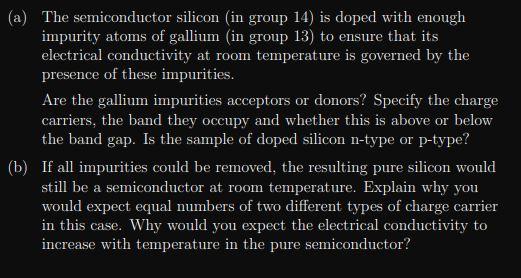 A The Semiconductor Silicon In Group 14 Is Doped With Enough Impurity Atoms Of Gallium In Group 13 To Ensure That 1