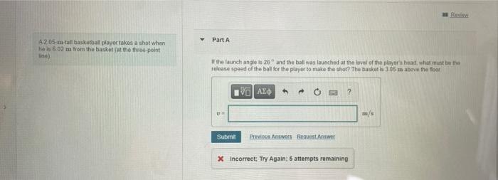 A2 05 M Tall Basketball Player Takes A Shot When He Is 6 02 M From The Basket At The Three Point Line Y Part A If The 1