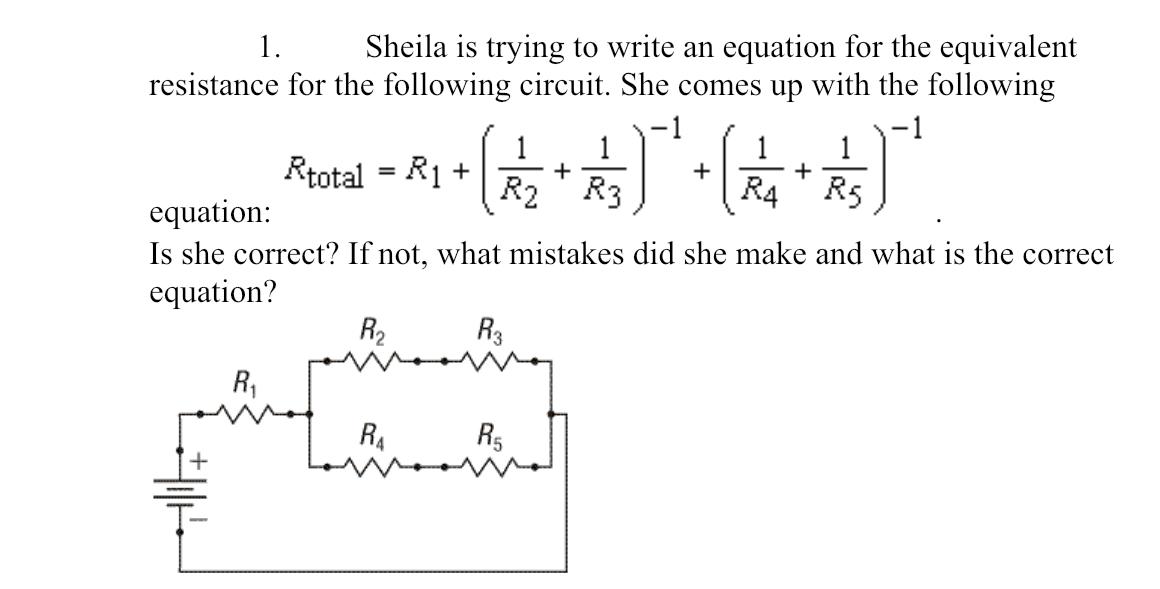 1 Sheila Is Trying To Write An Equation For The Equivalent Resistance For The Following Circuit She Comes Up With The 1