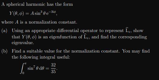A Spherical Harmonic Has The Form Y 0 0 Asin 0e 3id Where A Is A Normalization Constant A Using An Appropriate Di 1