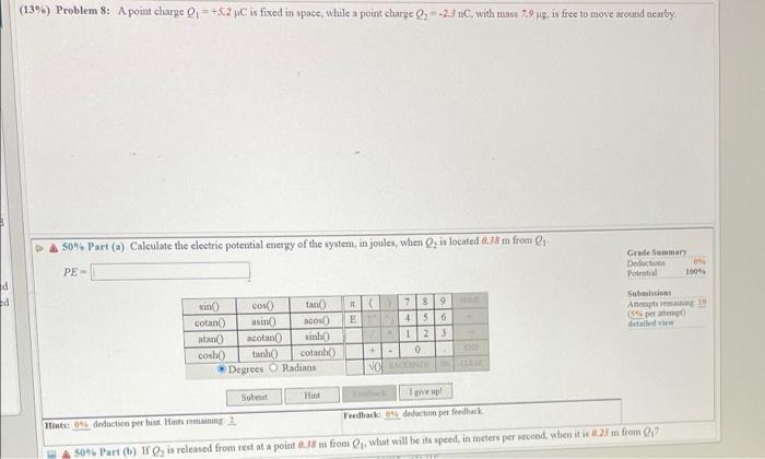 D Ed 13 Problem 8 A Point Charge Q 5 2 Uc Is Fixed In Space While A Point Charge Q 2 3 Nc With Mass 7 9 Ug Is 1