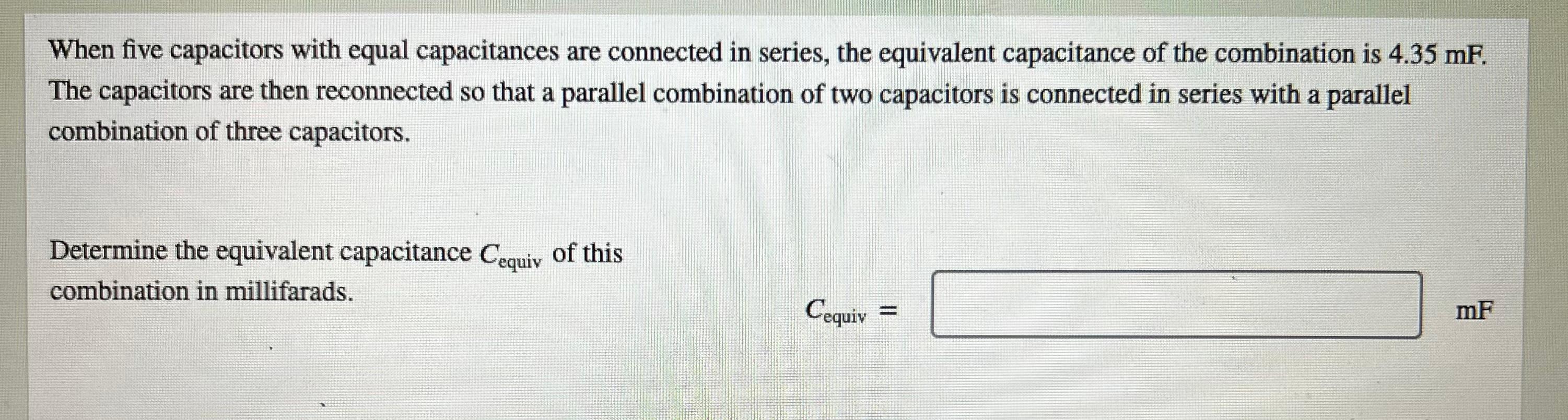 When Five Capacitors With Equal Capacitances Are Connected In Series The Equivalent Capacitance Of The Combination Is 4 1