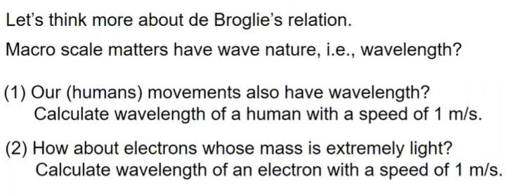 Let S Think More About De Broglie S Relation Macro Scale Matters Have Wave Nature I E Wavelength 1 Our Humans M 1