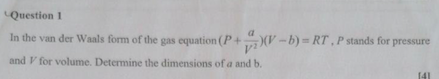 Question 1 In The Van Der Waals Form Of The Gas Equation P V B Rt P Stands For Pressure And V For Volume Determine 1