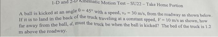 1 D And Natic Motion Test Su22 Take Home Portion A Ball Is Kicked At An Angle 45 With A Speed Vo 30 M S From Th 1