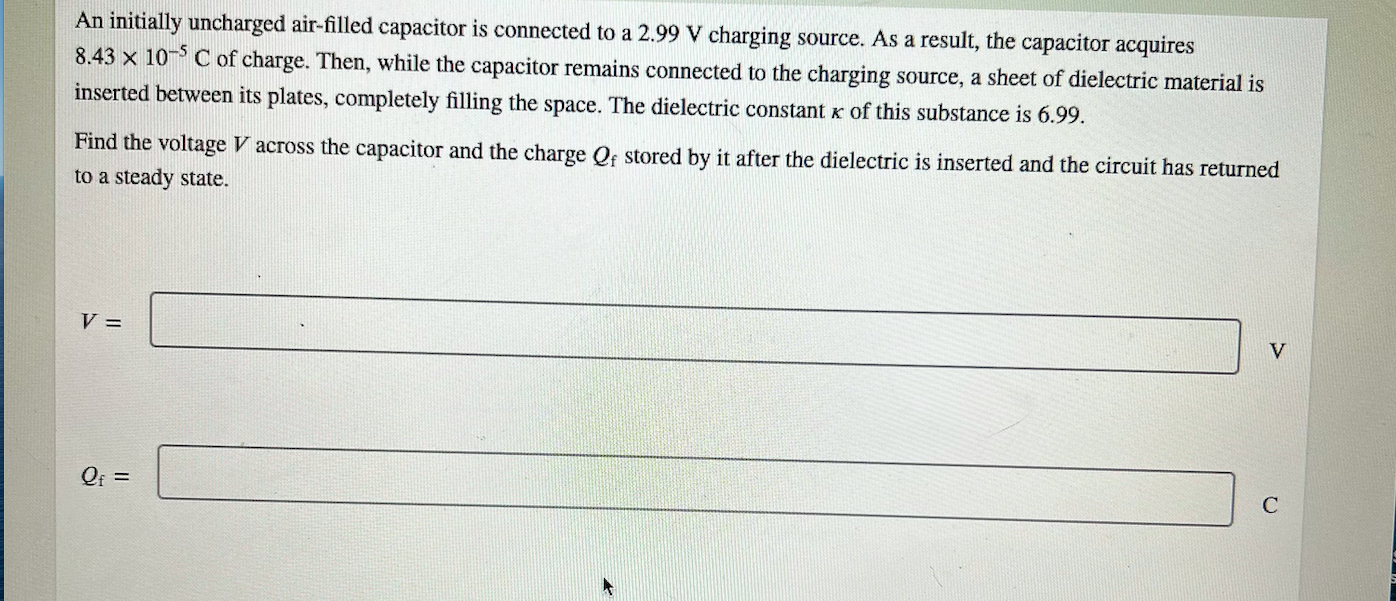 An Initially Uncharged Air Filled Capacitor Is Connected To A 2 99 V Charging Source As A Result The Capacitor Acquire 1
