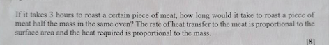 If It Takes 3 Hours To Roast A Certain Piece Of Meat How Long Would It Take To Roast A Piece Of Meat Half The Mass In T 1