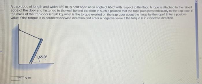 A Trap Door Of Length And Width 1 85 M Is Held Open At An Angle Of 65 0 With Respect To The Floor A Rope Is Attached 1
