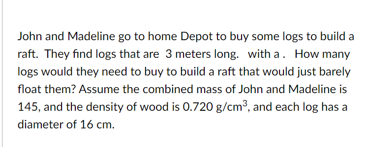 John And Madeline Go To Home Depot To Buy Some Logs To Build A Raft They Find Logs That Are 3 Meters Long With A How 1