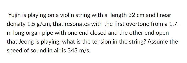 Yujin Is Playing On A Violin String With A Length 32 Cm And Linear Density 1 5 G Cm That Resonates With The First Overt 1