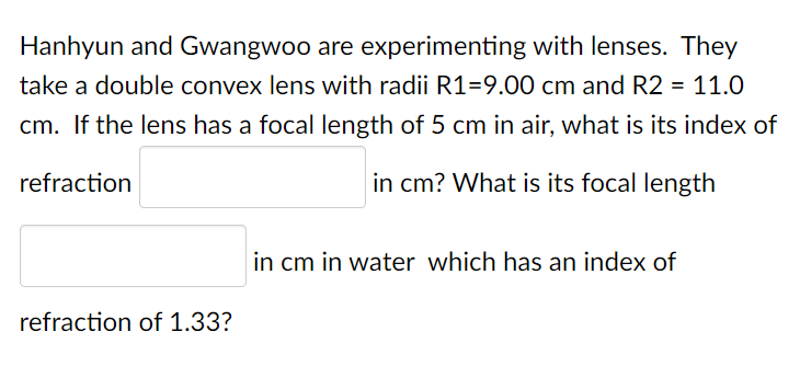 Hanhyun And Gwangwoo Are Experimenting With Lenses They Take A Double Convex Lens With Radii R1 9 00 Cm And R2 11 0 C 1