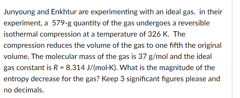 Junyoung And Enkhtur Are Experimenting With An Ideal Gas In Their Experiment A 579 G Quantity Of The Gas Undergoes A R 1