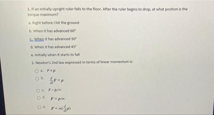 1 If An Initially Upright Ruler Falls To The Floor After The Ruler Begins To Drop At What Position Is The Torque Maxi 1