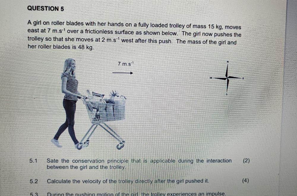 Question 5 A Girl On Roller Blades With Her Hands On A Fully Loaded Trolley Of Mass 15 Kg Moves East At 7 M S Over A 1