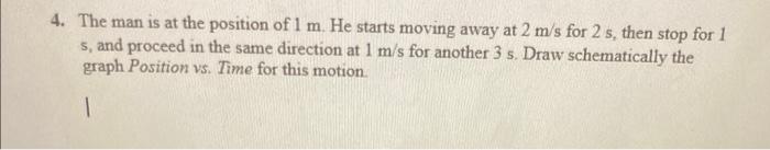 4 The Man Is At The Position Of 1 M He Starts Moving Away At 2 M S For 2 S Then Stop For 1 S And Proceed In The Same 1